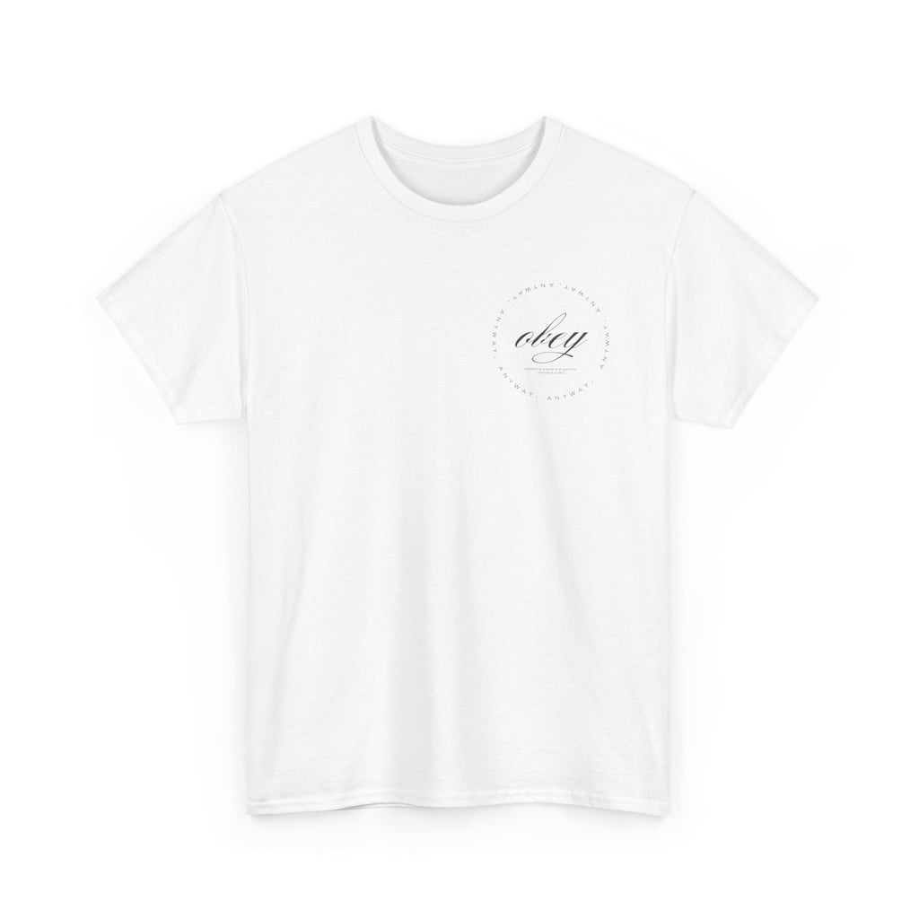 Obey Anyway T-Shirt | Faith in Action